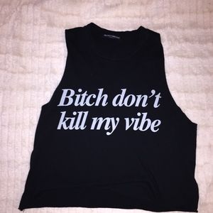 don't kill my vibe Brandy Melville top